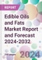 Edible Oils and Fats Market Report and Forecast 2024-2032 - Product Image