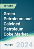 Green Petroleum and Calcined Petroleum Coke Market - Forecasts from 2024 to 2029- Product Image