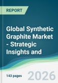 Global Synthetic Graphite Market - Strategic Insights and Forecasts (2026-2031)- Product Image