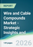 Wire and Cable Compounds Market - Strategic Insights and Forecasts (2026-2031)- Product Image