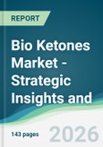 Bio Ketones Market - Strategic Insights and Forecasts (2026-2031)- Product Image