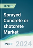 Sprayed Concrete or shotcrete Market - Forecasts from 2024 to 2029- Product Image