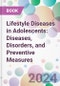 Lifestyle Diseases in Adolescents: Diseases, Disorders, and Preventive Measures - Product Thumbnail Image
