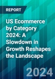 US Ecommerce by Category 2024: A Slowdown in Growth Reshapes the Landscape- Product Image
