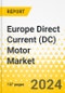 Europe Direct Current (DC) Motor Market: Focus on Application, Functionality, Motor Type, Operating Voltage, Drive Type, Phase, and Country - Analysis and Forecast, 2023-2033 - Product Thumbnail Image