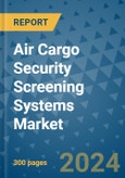 Air Cargo Security Screening Systems Market - Global Industry Analysis, Size, Share, Growth, Trends, and Forecast 2031 - By Product, Technology, Grade, Application, End-user, Region: (North America, Europe, Asia Pacific, Latin America and Middle East and Africa)- Product Image
