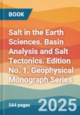 Salt in the Earth Sciences. Basin Analysis and Salt Tectonics. Edition No. 1. Geophysical Monograph Series- Product Image