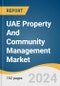 UAE Property And Community Management Market Size, Share & Trends Analysis Report By Service (Property Management, Community Management), By Application (Residential, Office/Workplaces), By Region, And Segment Forecasts, 2024 - 2030 - Product Image
