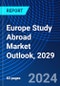 Europe Study Abroad Market Outlook, 2029 - Product Thumbnail Image