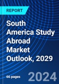 South America Study Abroad Market Outlook, 2029- Product Image