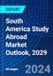 South America Study Abroad Market Outlook, 2029 - Product Thumbnail Image
