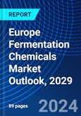 Europe Fermentation Chemicals Market Outlook, 2029- Product Image