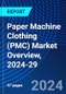 Paper Machine Clothing (PMC) Market Overview, 2024-29 - Product Image