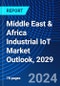 Middle East & Africa Industrial IoT Market Outlook, 2029 - Product Image