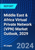 Middle East & Africa Virtual Private Network (VPN) Market Outlook, 2029- Product Image