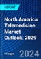 North America Telemedicine Market Outlook, 2029 - Product Image