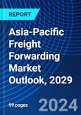 Asia-Pacific Freight Forwarding Market Outlook, 2029- Product Image