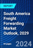 South America Freight Forwarding Market Outlook, 2029- Product Image