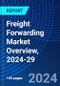 Freight Forwarding Market Overview, 2024-29 - Product Image