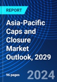 Asia-Pacific Caps and Closure Market Outlook, 2029- Product Image