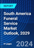 South America Funeral Service Market Outlook, 2029- Product Image