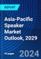 Asia-Pacific Speaker Market Outlook, 2029 - Product Image