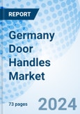 Germany Door Handles Market 2024-2030 Revenue, Growth, Trends, Forecast, Value, Industry, Size, Share, Analysis & Companies: Market Forecast By Product Type, by Material Type, By Price Range, By Application and Competitive Landscape- Product Image
