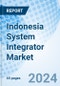 Indonesia System Integrator Market 2024-2030 Companies, Analysis, Industry, Growth, Forecast, Size, Value, Share, Revenue & Trends Market Forecast By Technology, By End Users And Competitive Landscape - Product Thumbnail Image