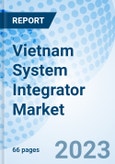 Vietnam System Integrator Market 2024-2030 Size, Companies, Analysis, Industry, Value, Forecast, Growth, Trends, Revenue & Share: Market Forecast By Technology, by Industry and Competitive Landscape- Product Image