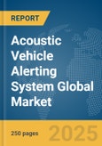Acoustic Vehicle Alerting System Global Market Report 2025- Product Image