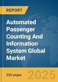 Automated Passenger Counting And Information System Global Market Report 2025- Product Image