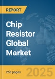 Chip Resistor Global Market Report 2025- Product Image