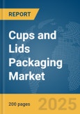 Cups and Lids Packaging Market Report 2025- Product Image