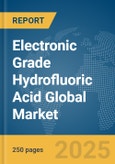 Electronic Grade Hydrofluoric Acid Global Market Report 2025- Product Image