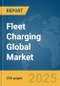 Fleet Charging Global Market Report 2025 - Product Thumbnail Image