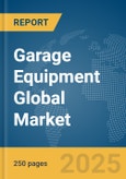Garage Equipment Global Market Report 2025- Product Image