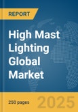High Mast Lighting Global Market Report 2025- Product Image