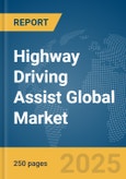 Highway Driving Assist Global Market Report 2025- Product Image