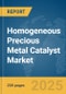 Homogeneous Precious Metal Catalyst Market Report 2025 - Product Image