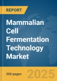 Mammalian Cell Fermentation Technology Market Report 2025- Product Image
