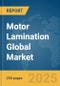 Motor Lamination Global Market Report 2025 - Product Image