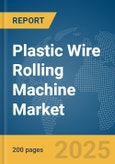 Plastic Wire Rolling Machine Market Report 2025- Product Image
