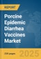 Porcine Epidemic Diarrhea Vaccines Market Report 2025 - Product Image