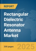 Rectangular Dielectric Resonator Antenna (DRA) Market Report 2025- Product Image