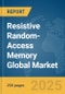 Resistive Random-Access Memory (ReRAM) Global Market Report 2025 - Product Image