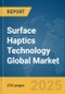 Surface Haptics Technology Global Market Report 2025 - Product Thumbnail Image