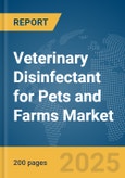 Veterinary Disinfectant for Pets and Farms Market Report 2025- Product Image