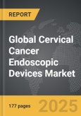Cervical Cancer Endoscopic Devices - Global Strategic Business Report- Product Image