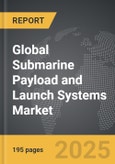 Submarine Payload and Launch Systems - Global Strategic Business Report- Product Image