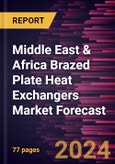 Middle East & Africa Brazed Plate Heat Exchangers Market Forecast to 2030 - Regional Analysis - by Product, Application, and End-Use Industry- Product Image